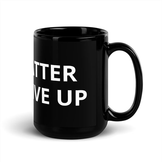 YOU MATTER DON'T GIVE UP Black Glossy Mug