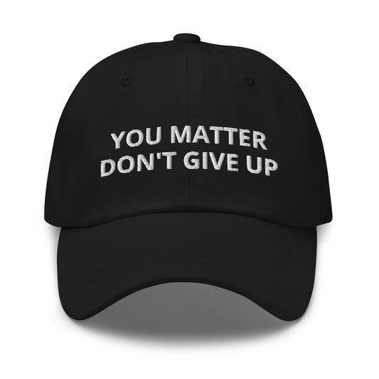 You Matter Don't Give Up Hat