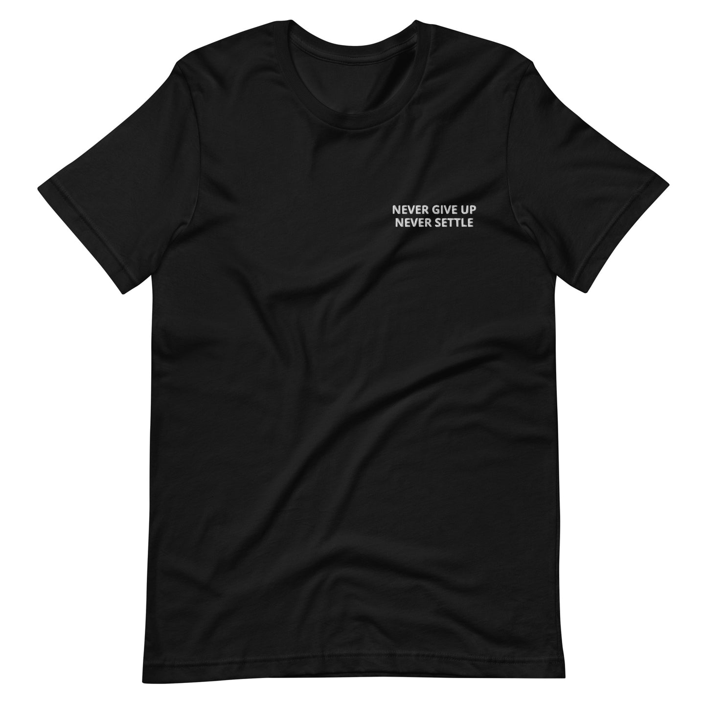 NEVER GIVE UP NEVER SETTLE Unisex t-shirt